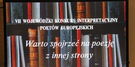 Wyniki VII Wojewódzkiego Konkursu Interpretacyjnego Poetów Europejskich "Warto spojrzeć na poezję z innej strony"